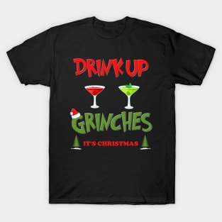 Drink Up Grinches Shirt, Christmas Gifts, Holiday Party, Funny Christmas Shirt, Family Christmas Shirts, Funny Holiday, What Up Grinches Tee T-Shirt